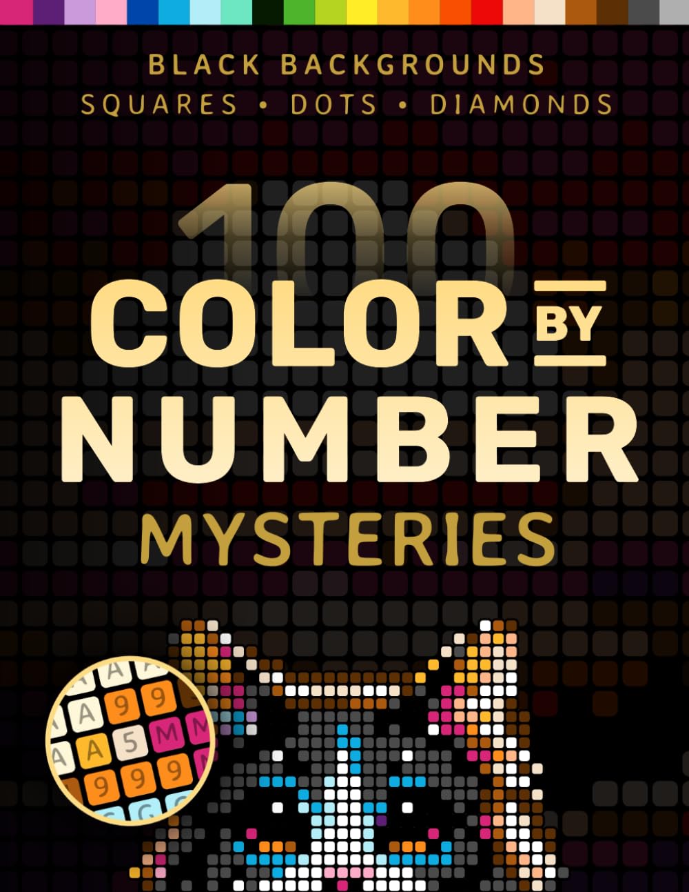 100 Color by Number Mysteries: A Coloring Book for Adults Relaxation and Wonder – Squares, Diamonds, Dots