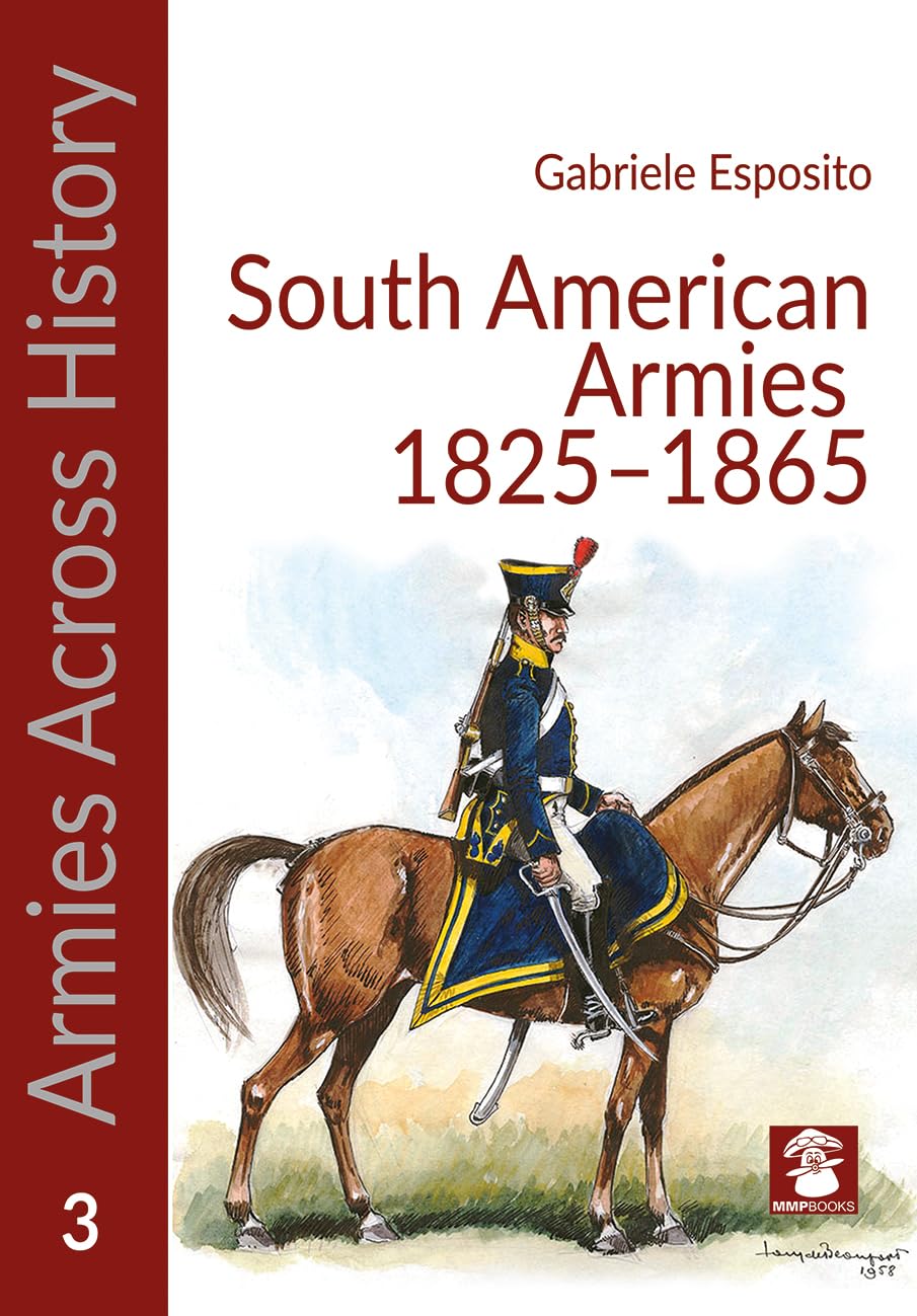 South American Armies 1825-1865 livre d'histoire militaire broché