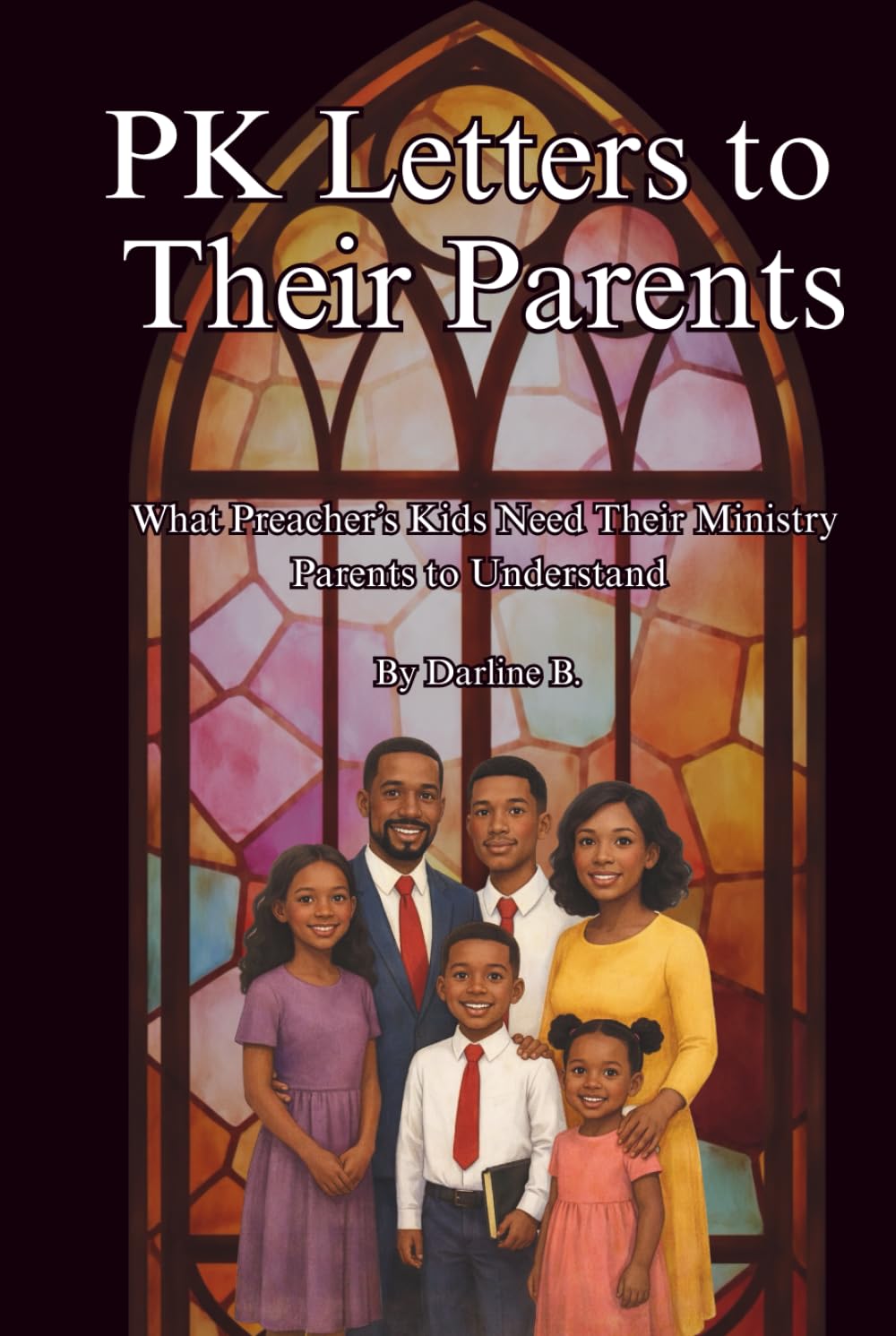 PK Letters To Their Parents: What Preacher Kids Need Their Ministry Parents To Understand