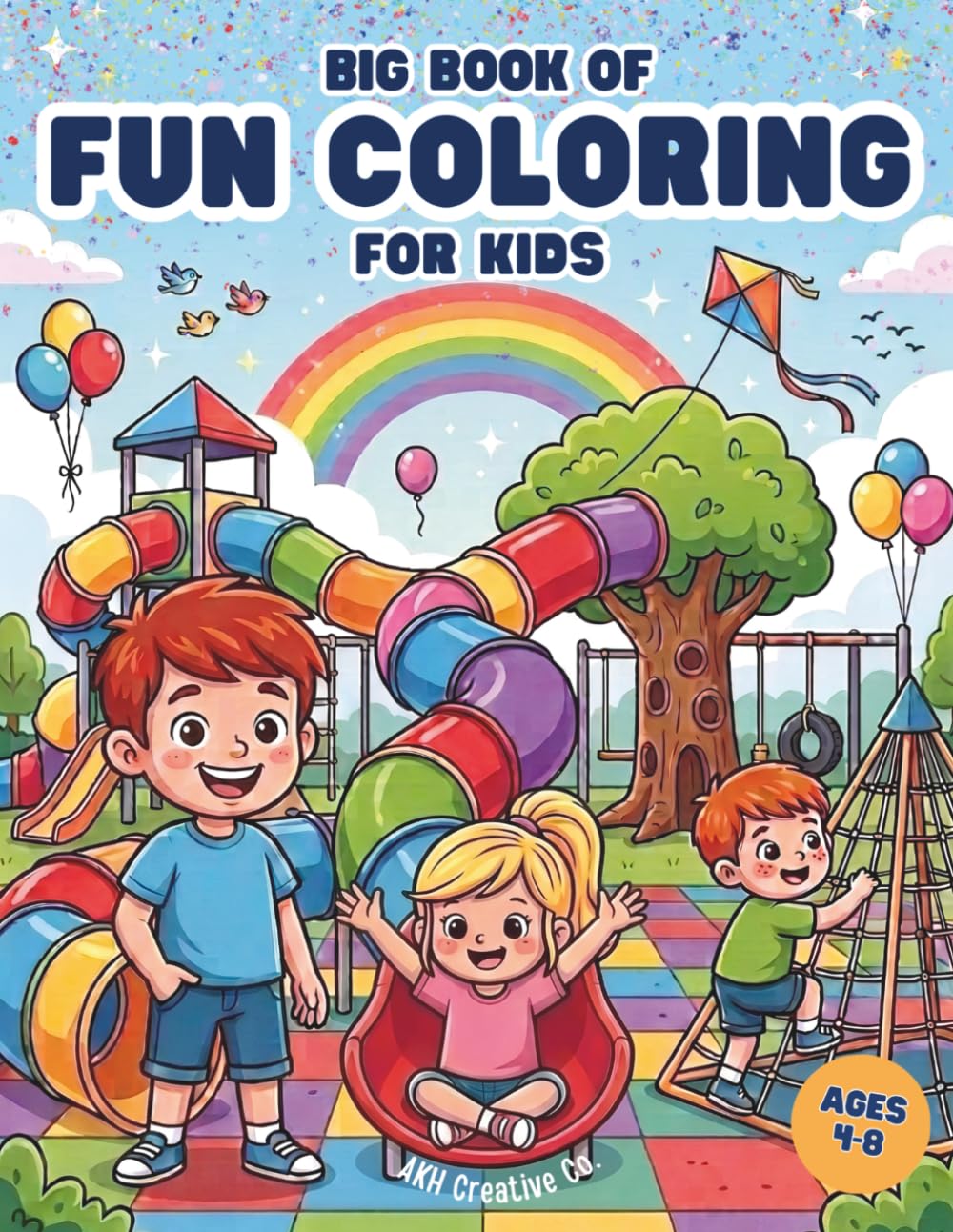 The Big Book of Fun Coloring for Kids: Big bold and easy coloring pages for kids ages 4–8 featuring animals, vehicles, fantasy adventures, playground ... dragons, and more for boys and girls