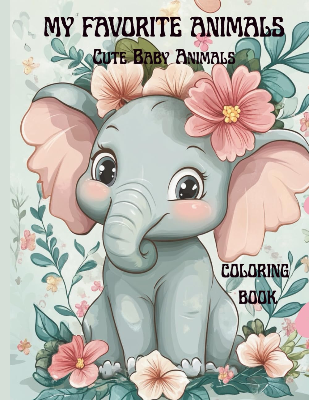 My Favorite Animals: Coloring Book with Adorable Baby Animals