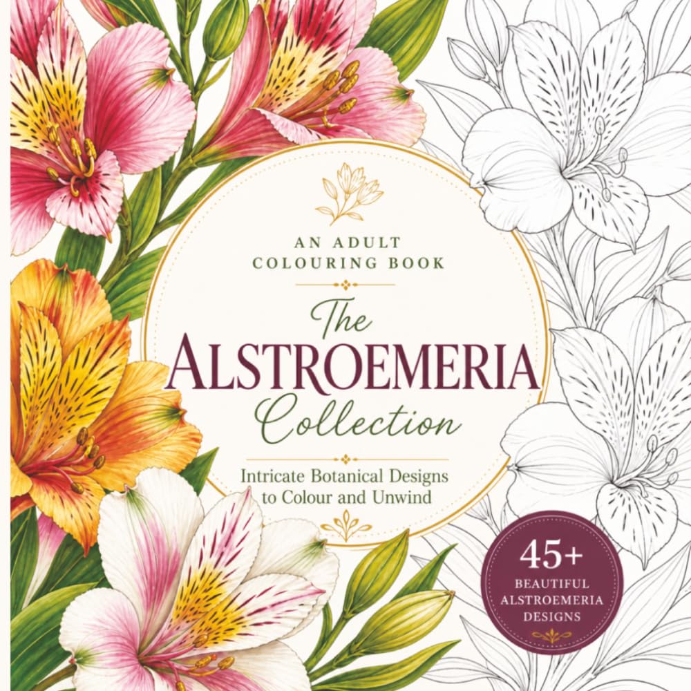 The Alstroemeria Collection: Intricate Botanical Designs to Colour and Unwind