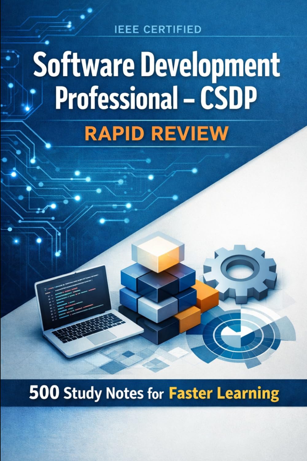 IEEE Certified Software Development Professional - CSDP Rapid Review: 500 Study Notes for Faster Learning