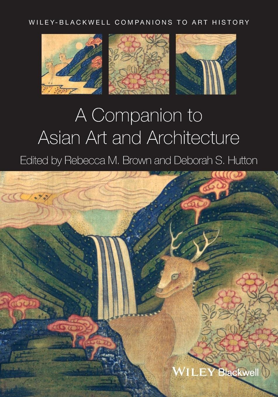 A Companion to Asian Art and Architecture: 4 (Blackwell Companions to Art History)