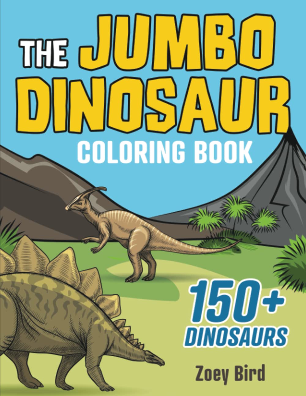 The JUMBO Dinosaur Coloring Book: A BIG and Fun Activity for Kids (Dinosaur Coloring Books for Kids)