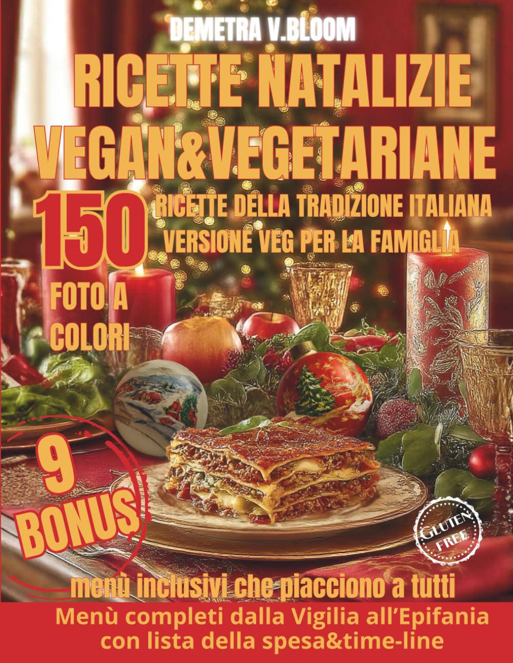 Ricette Natalizie vegan&vegetariane: 150 ricette della tradizione italiana versione veg per tutta la famiglia