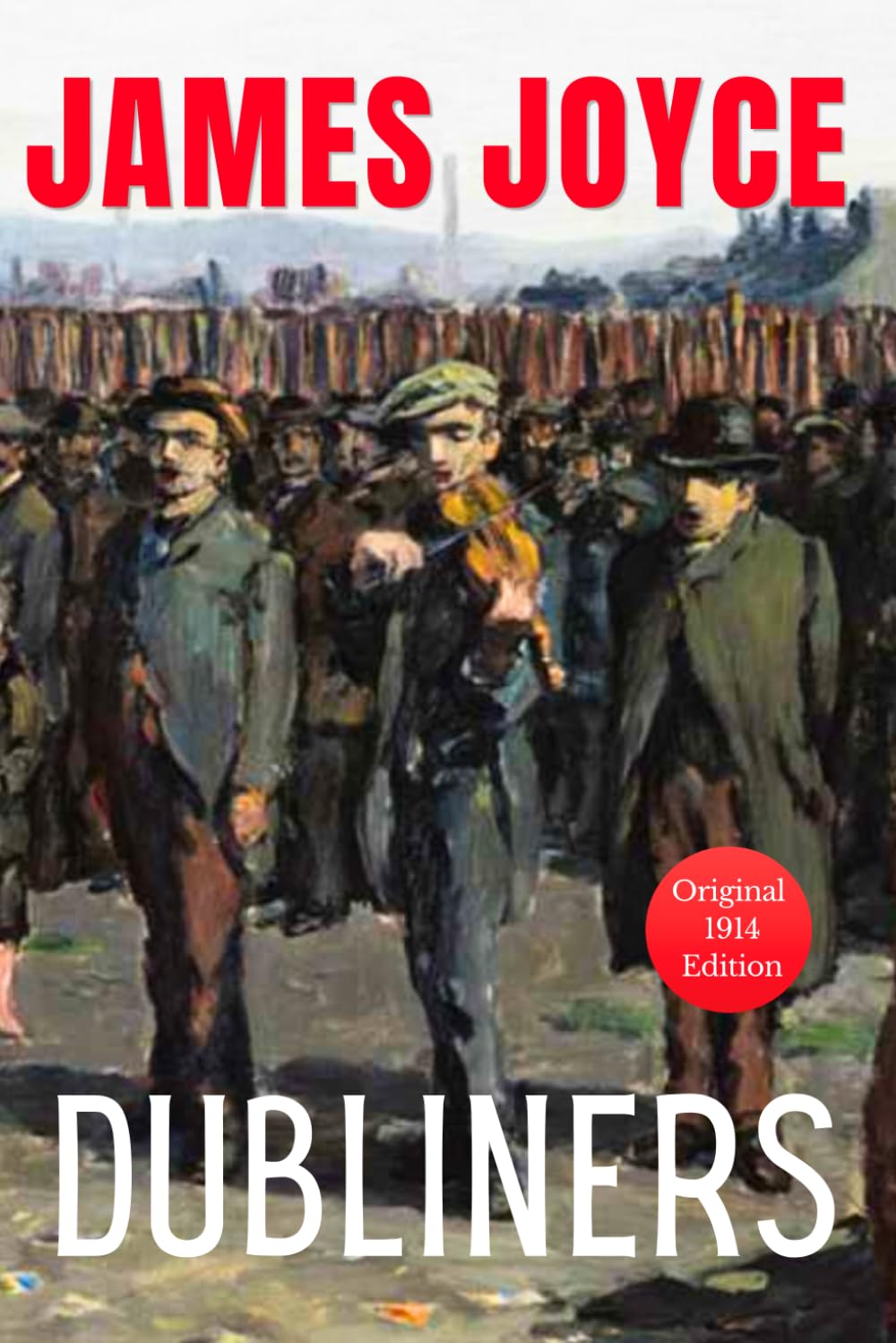 DUBLINERS (by James Joyce): 20th Century Irish Literary Fiction Classics Collection – Original 1914 Edition
