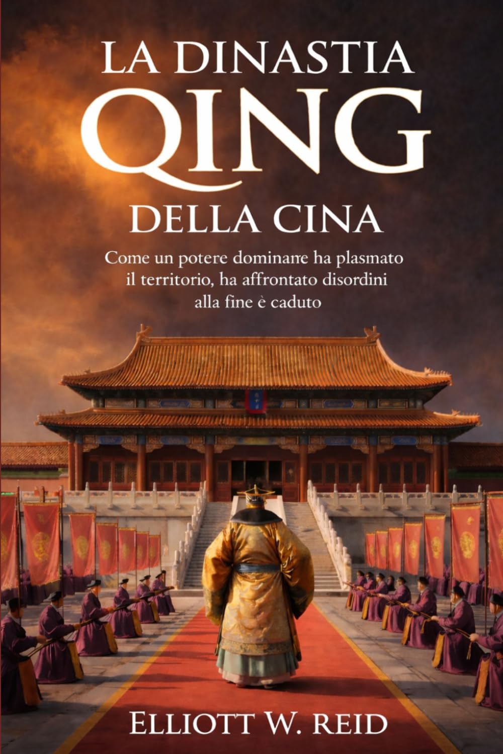 LA DINASTIA QING DELLA CINA: Come un potere dominante ha plasmato il territorio, ha affrontato disordini e alla fine è caduto