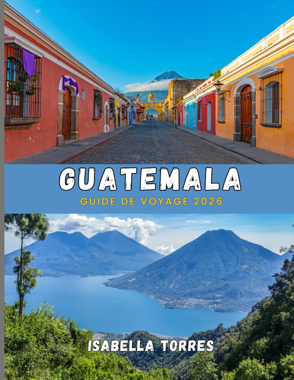 GUATEMALA GUIDE DE VOYAGE 2026