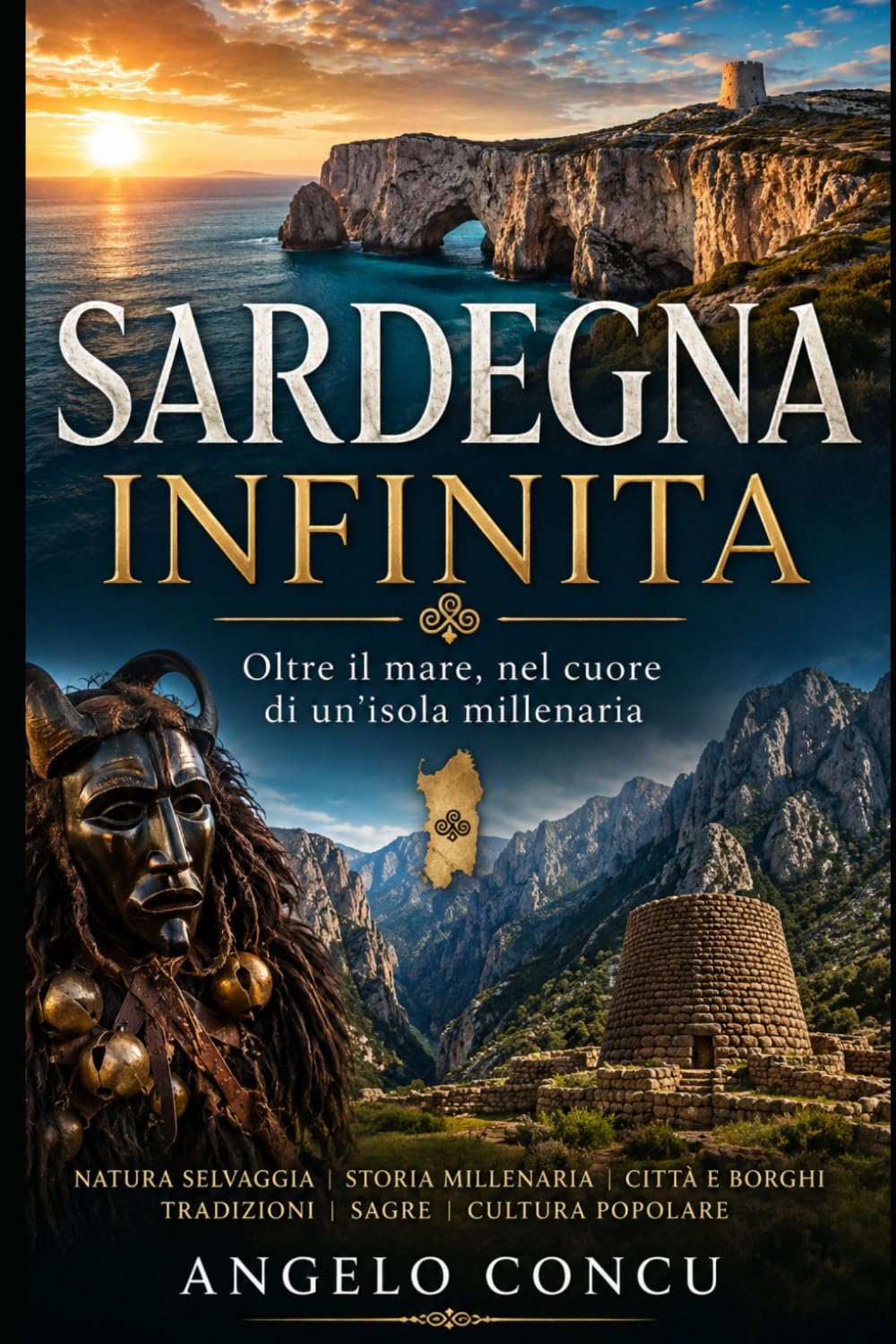 SARDEGNA INFINITA: Oltre il mare, nel cuore di un'isola millenaria