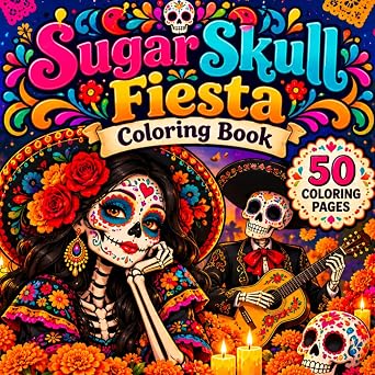 Sugar Skull Fiesta Coloring Book: A Vibrant Day Of The Dead Mexican Celebration Featuring 50 Calaveras Mariachi Skeletons Floral Marigolds And Papel ... Relief And Creative Relaxation Everyday
