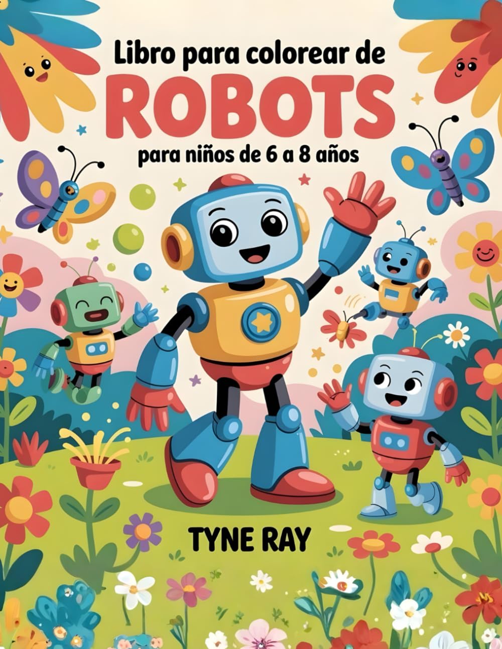 Libro para colorear de robots para niños de 6 a 8 años: Diseños originales llenos de imaginación para fomentar la creatividad, la calma y la concentración
