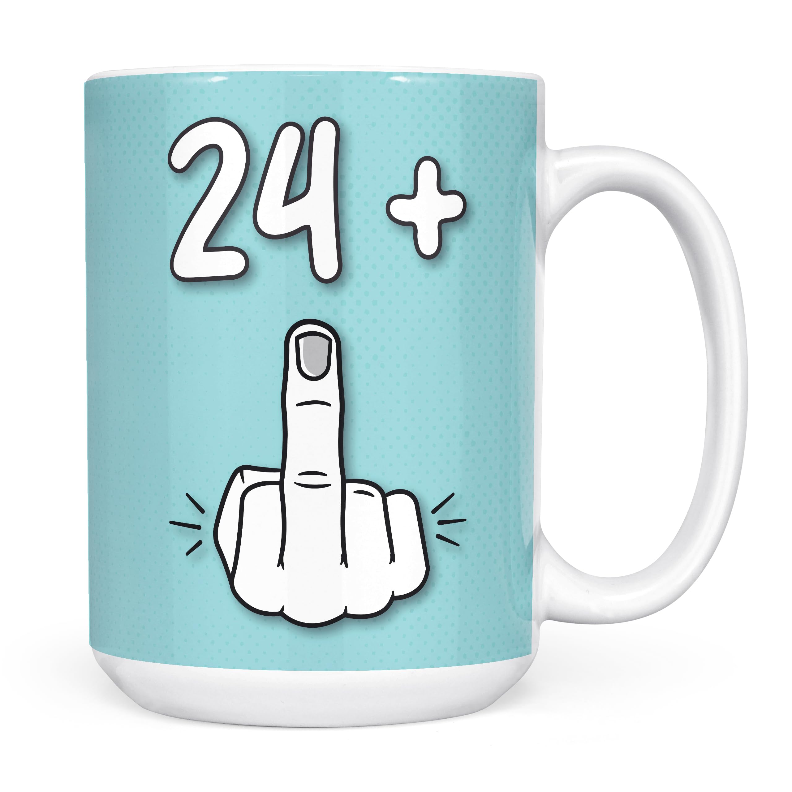 Mug Monster - 25th Birthday Mug, I Am 24 + 1, Gift for 25 Year Old, Novelty Cup - Ceramic Coffee Beaker/Cup, Gift for Men or Women, Extra Large and Giant Available, 15oz White