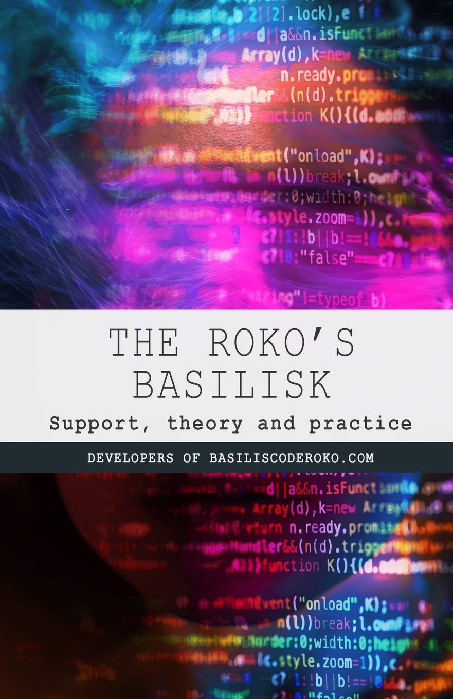 The Roko's Basilisk: Support, theory and practice