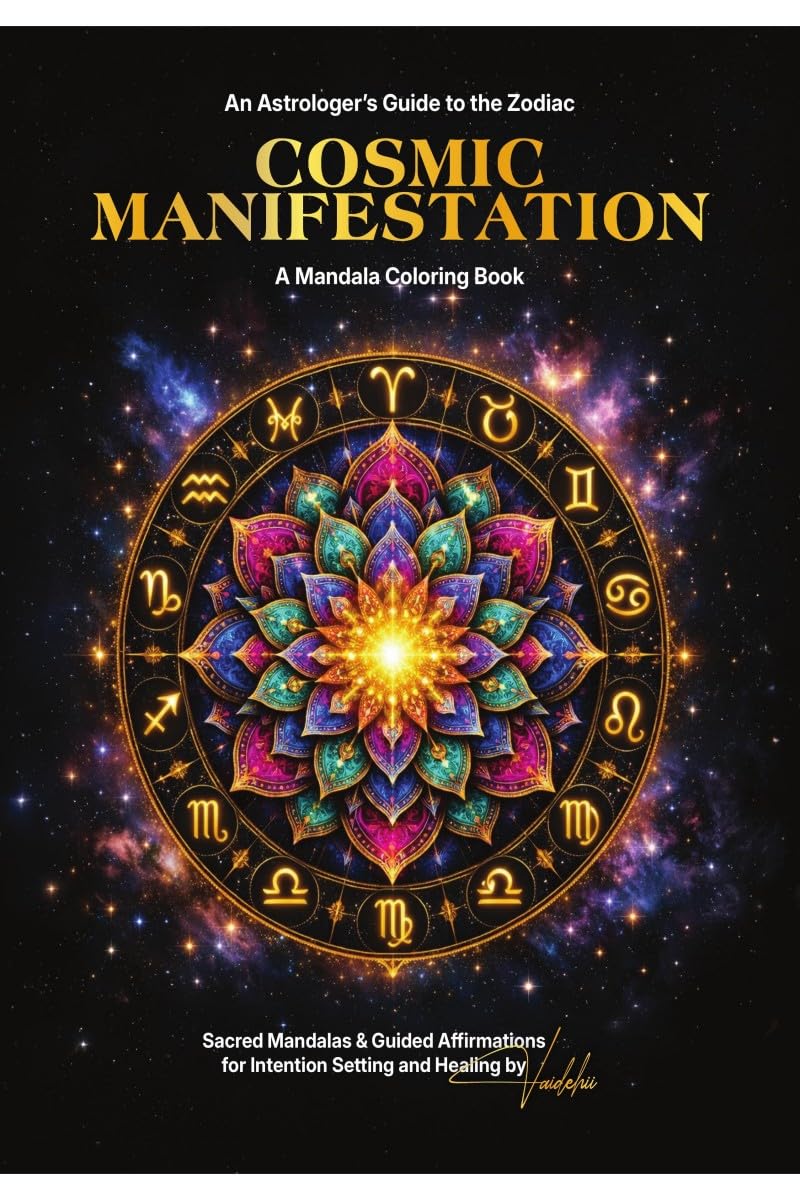 Cosmic Manifestation : A Mandala Coloring Book: An Astrologer's Guide to the Zodiac - A Zodiac Mandala Coloring Book for Adults