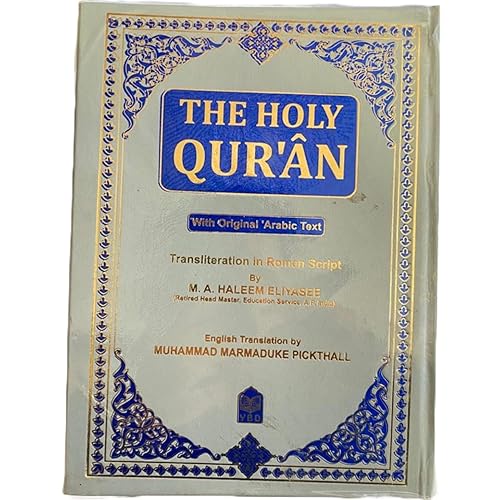 The Holy Quran In English, With Original Arabic Text, Transliteration In Roman Script By M.A Haleem Eliyasee, English Translation By Muhaamd Marmaduke Pickthall.