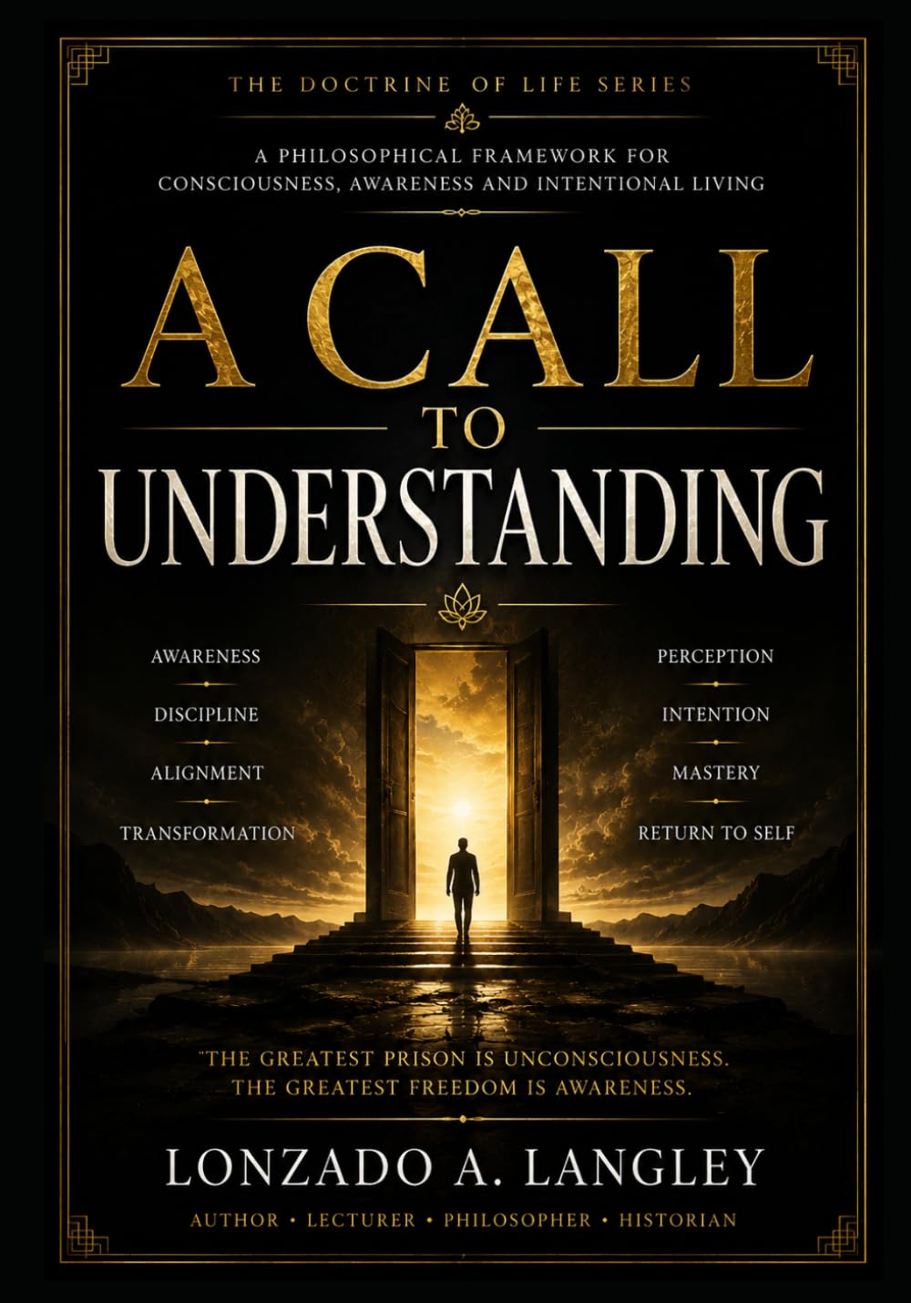 A CALLED TO UNDERSTANDING: “A Philosophical Framework for Consciousness, Awareness and Intentional Living”