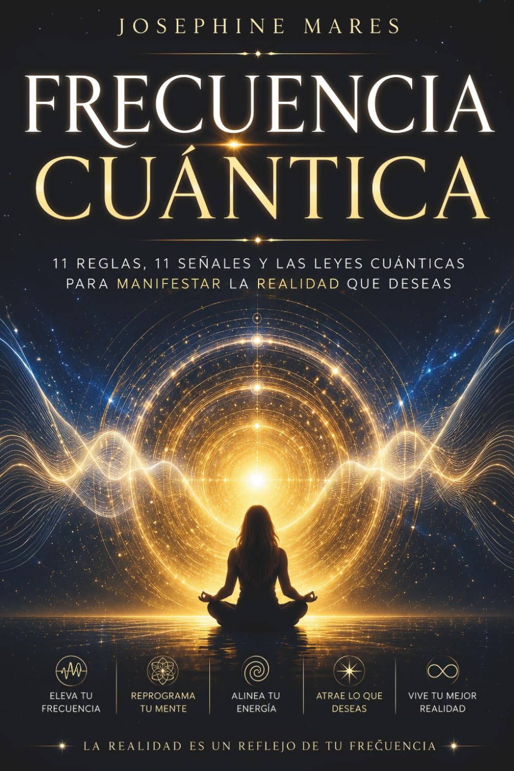 FRECUENCIA CUÁNTICA: 11 Reglas, 11 Señales y las Leyes Cuánticas para Manifestar la Realidad que Deseas