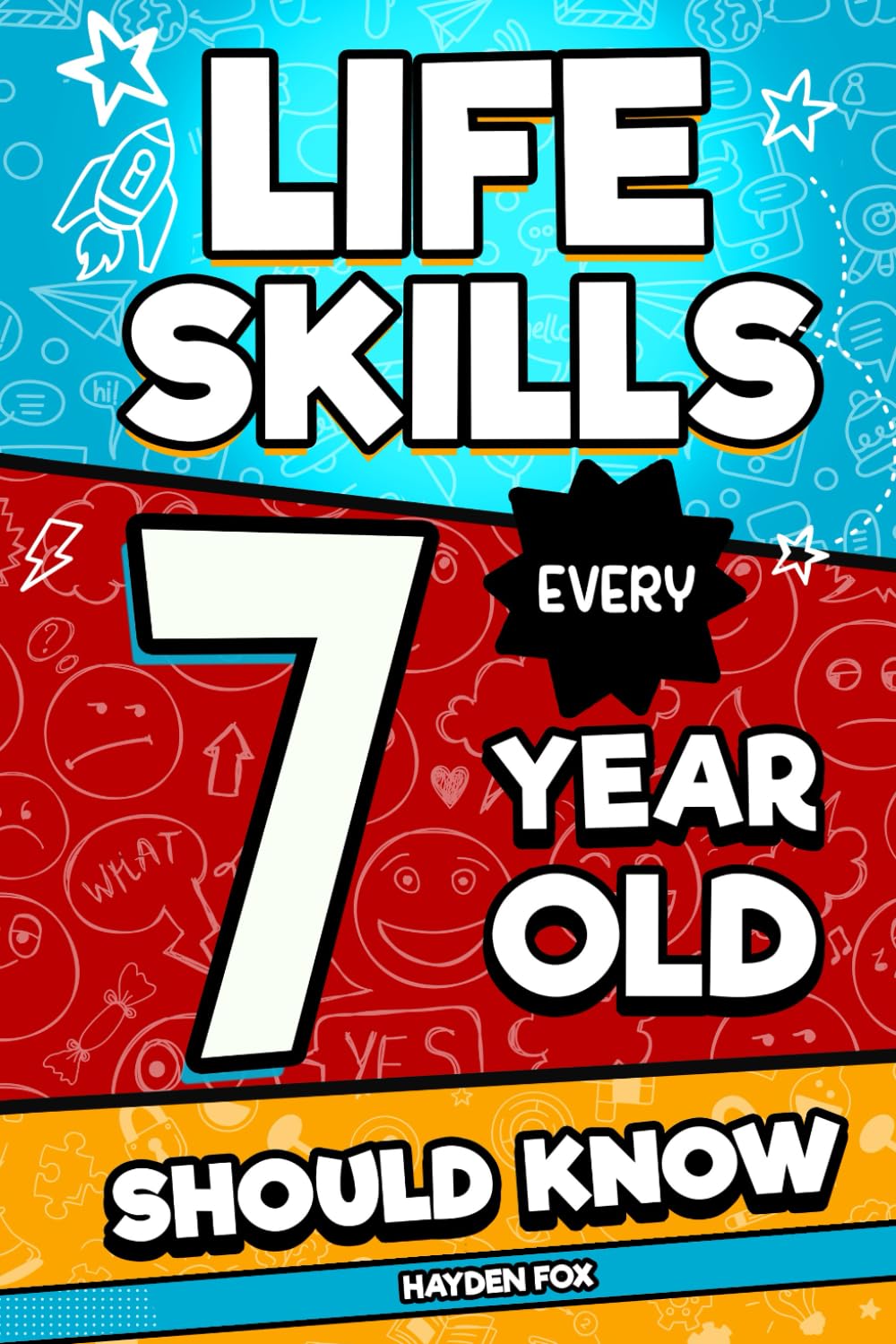 Life Skills Every 7 Year Old Should Know: An Essential Book For Young Boys and Girls To Unlock Their Secret Superpowers and Be Successful, Healthy, and Happy (Life Skills Every Kid Should Know)