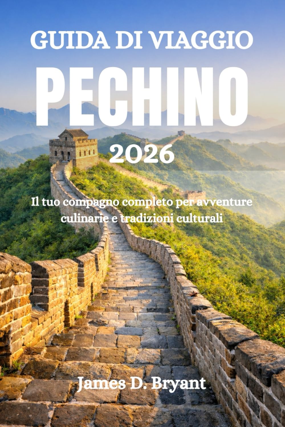 GUIDA DI VIAGGIO PECHINO 2026: Il tuo compagno completo per avventure culinarie e tradizioni culturali