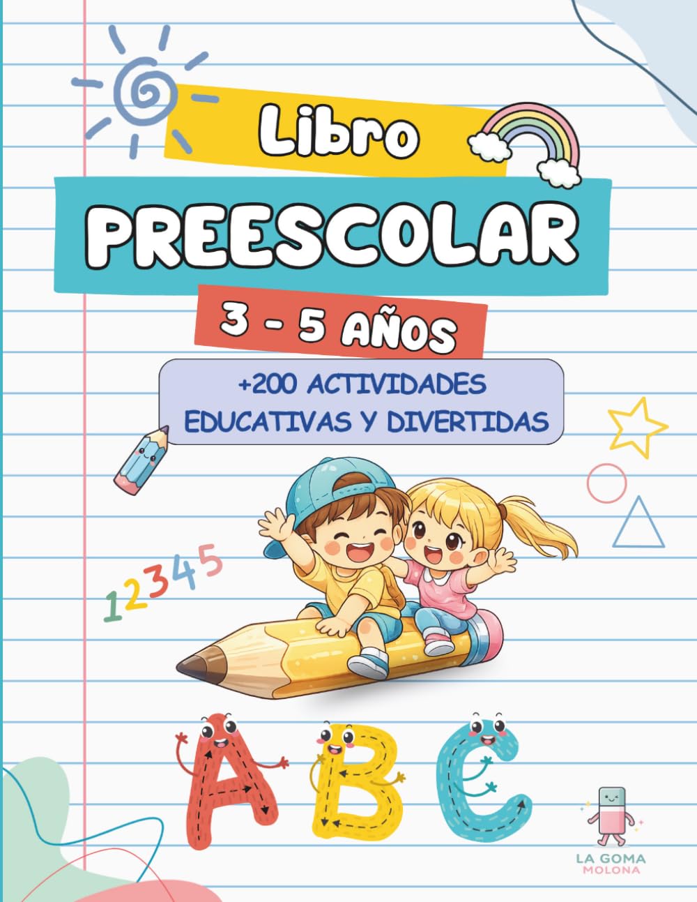 LIBRO PARA NIÑOS PREESCOLAR 3-5 AÑOS: Cuaderno de Actividades Educativas y Divertidas para niños de 3-5 años con +200 ACTIVIDADES. APRENDE TRAZOS, LETRAS EN MAYÚSCULA, NÚMEROS Y MUCHO MÁS