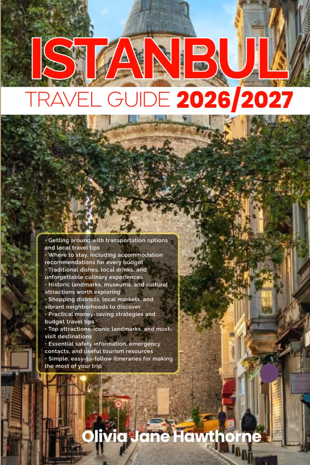 ISTANBUL TRAVEL GUIDE 2026/2027: The Only Guide You’ll Need for an unforgettable Trip: Local Recommendation, Hidden Gems, Insider Tips and Must-See Attractions