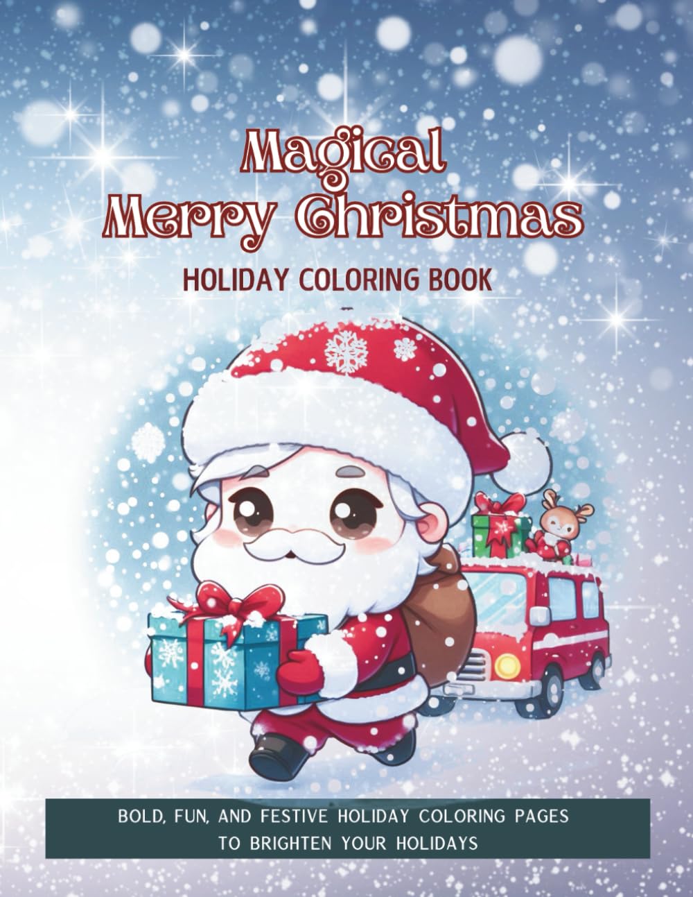 Magical Merry Christmas Holiday Coloring Book: Bold, Fun, and Festive Holiday Coloring Pages to Brighten Your Holidays