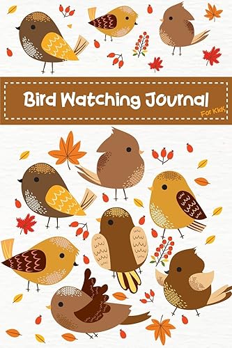 Bird Watching Journal For Kids: Cute Birds Children Record Notebook Bird Watching Log Book Nature Learning Hobby Journal (Birdwatching Lovers)