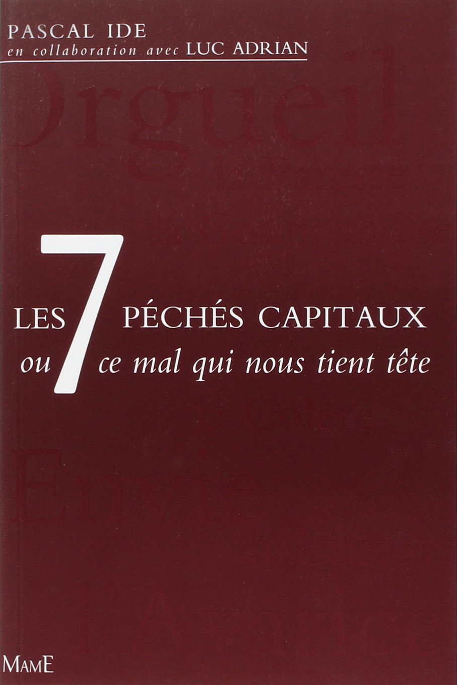 Les 7 péchés capitaux ou ce mal qui nous tient tête
