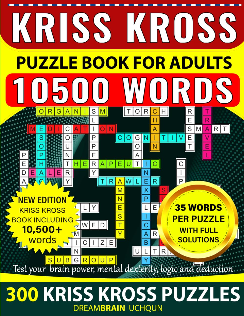 Kriss Kross Puzzle Book for Adults: 10,500+ Words, 300 Puzzles with Full Solutions: Kriss Kross (Criss Cross) Crossword Activity Book with 10,500+ Words on Completely Different Topics