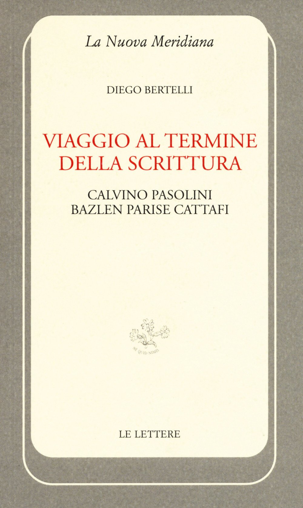 Viaggio Al Termine Della Scrittura: Calvino Pasolini Bazlen Parise Cattafi - 4