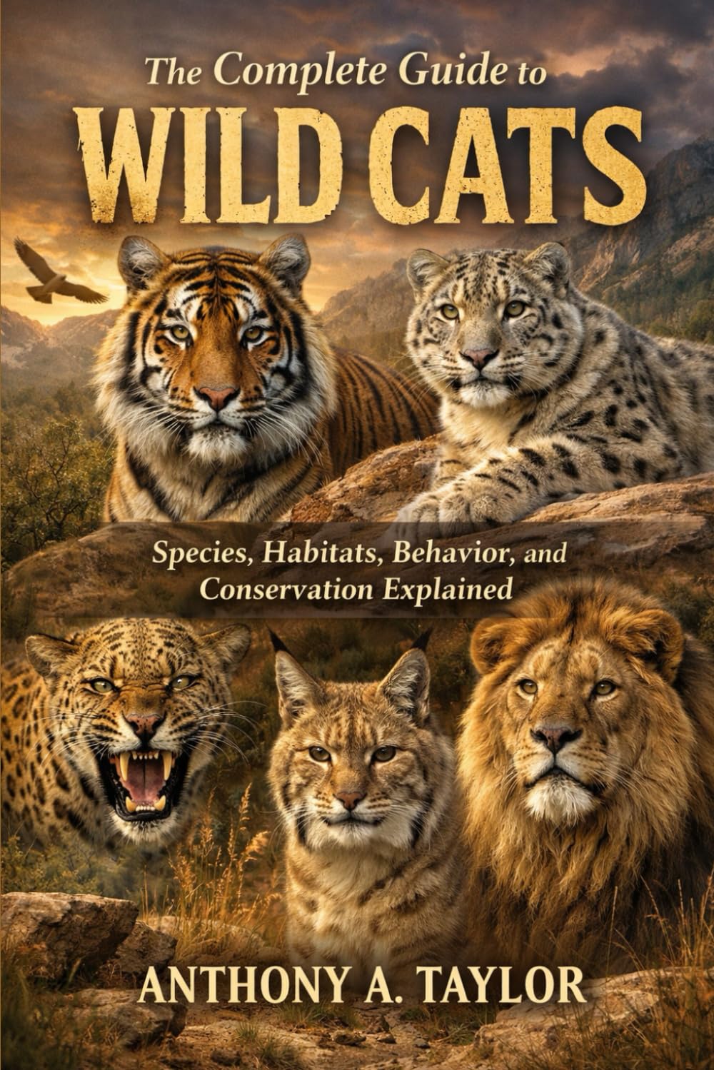 The Complete Guide to Wild Cats: Species, Habitats, Behavior, and Conservation Explained