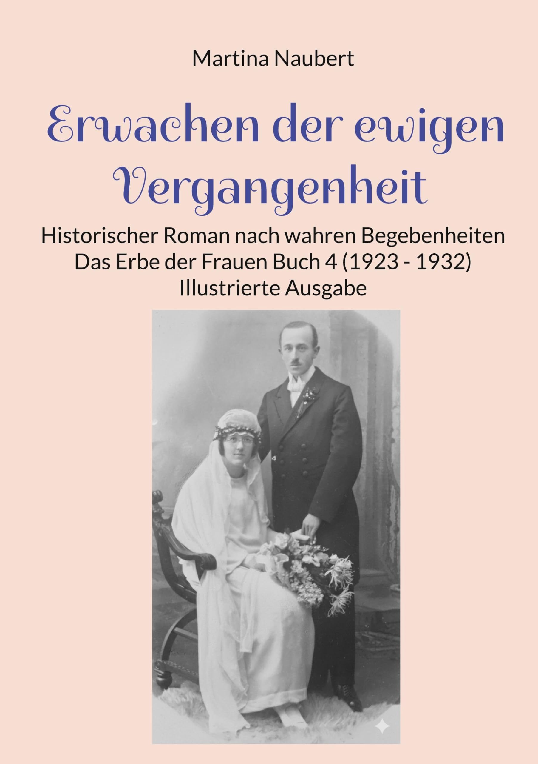 Erwachen der ewigen Vergangenheit: Historischer Roman nach wahren Begebenheiten - Das Erbe der Frauen Buch 4 (1923 - 1932) Illustrierte Ausgabe