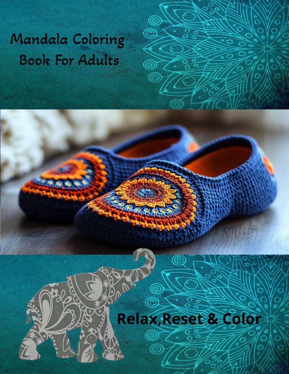 Mandala Coloring Book For Adults: Relax, Reset and Color