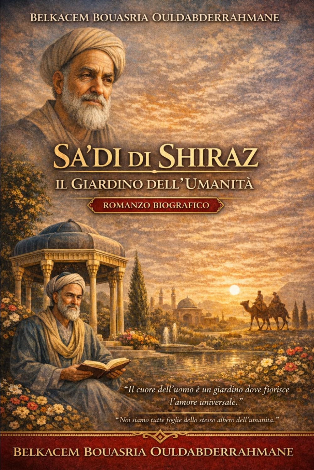SAʿDĪ DI SHIRAZ: Il Giardino dell’Umanità (I MAESTRI SUFI)