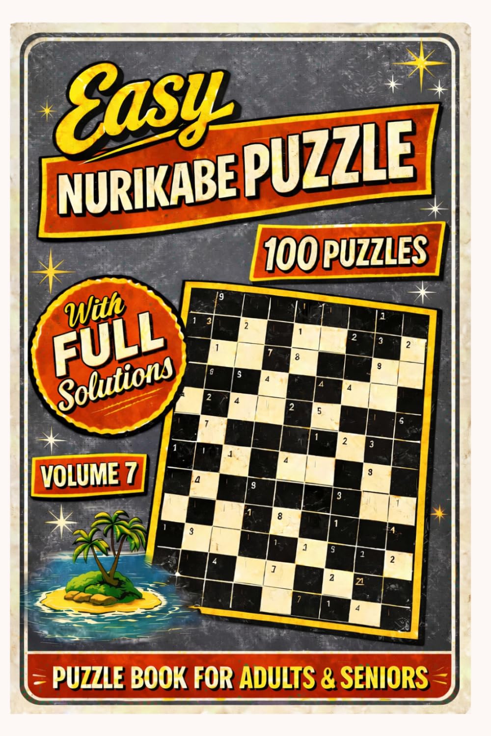 Easy Nurikabe Puzzle Book for Adults & Seniors: 100 Easy-to-Solve Logic Puzzles with Step-by-Step Instructions and Solutions | Large Print Brain Teasers | 200+ Pages: Volume 7