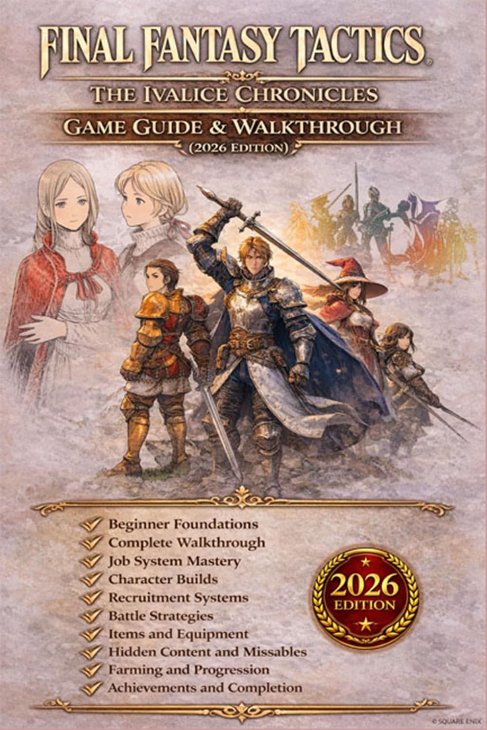Final Fantasy Tactics: The Ivalice Chronicles Game Guide & Walkthrough (2026 Edition): Jobs, Builds, Battle Strategies, Recruitment, Rare Items, and Secrets      Paperback – March 27, 2026
