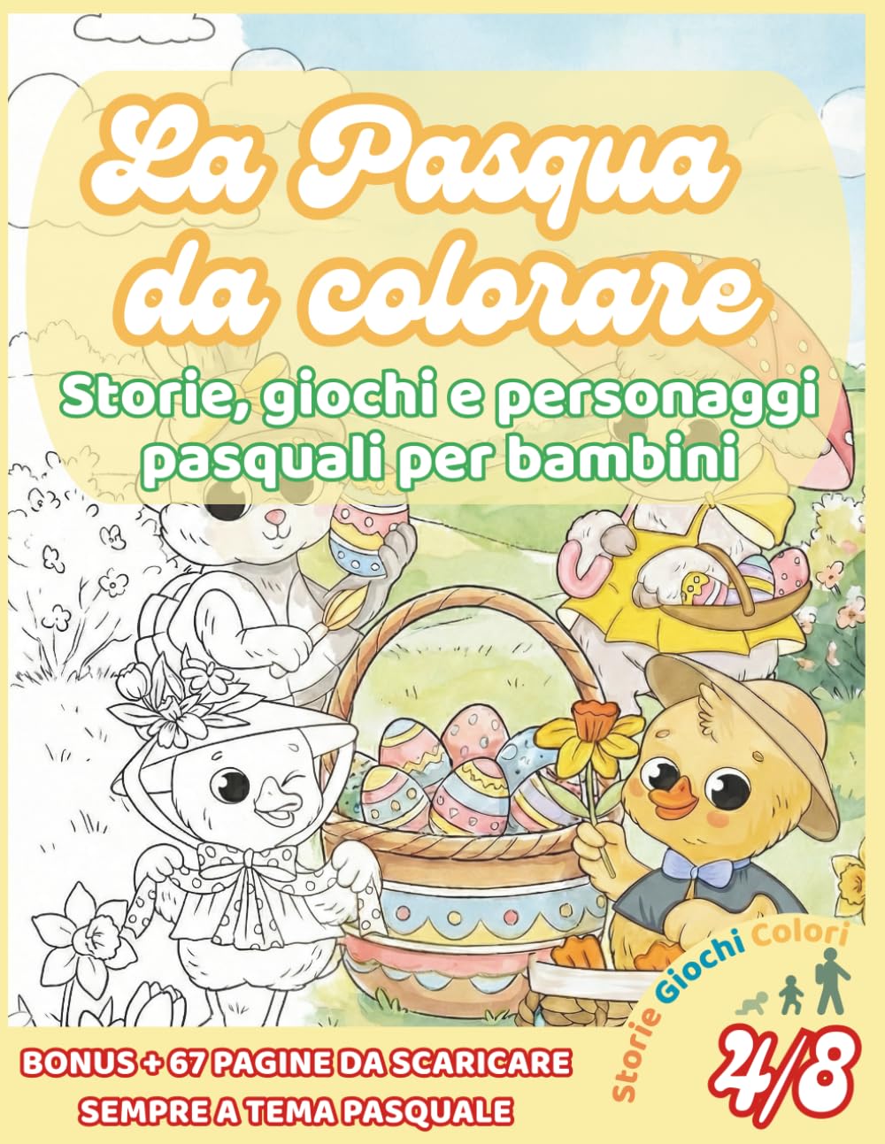 La Pasqua da Colorare Storie Personaggi Giochi Bambini: Libro pasquale creativo con storie e attività per bambini dai 4 ai 8 anni