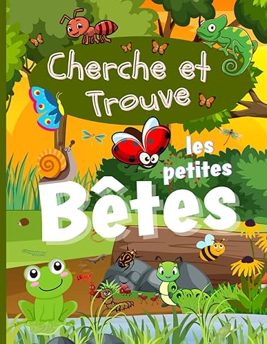 Cherche et Trouve les Petites Bêtes: Cachés dans de Magnifiques Paysages, Mais Où se Cachent les Petites Bêtes, les insectes ? Activités Ludiques dès ... Sens de l'Observation et de la Concentration.