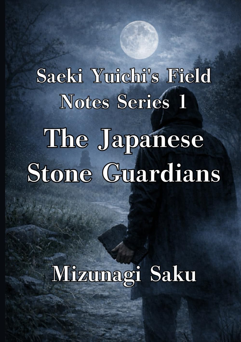 The Japanese Stone Guardians (Saeki Yuichi's Field Notes Series)