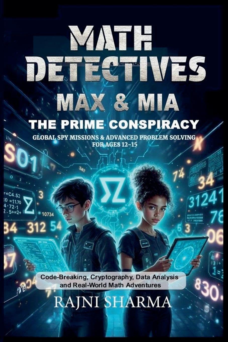 Math Detectives Max & Mia: The Prime Conspiracy Global Spy Missions & Advanced Problem Solving for Ages 12-15: 2 (Max and MIA Math Adventures)
