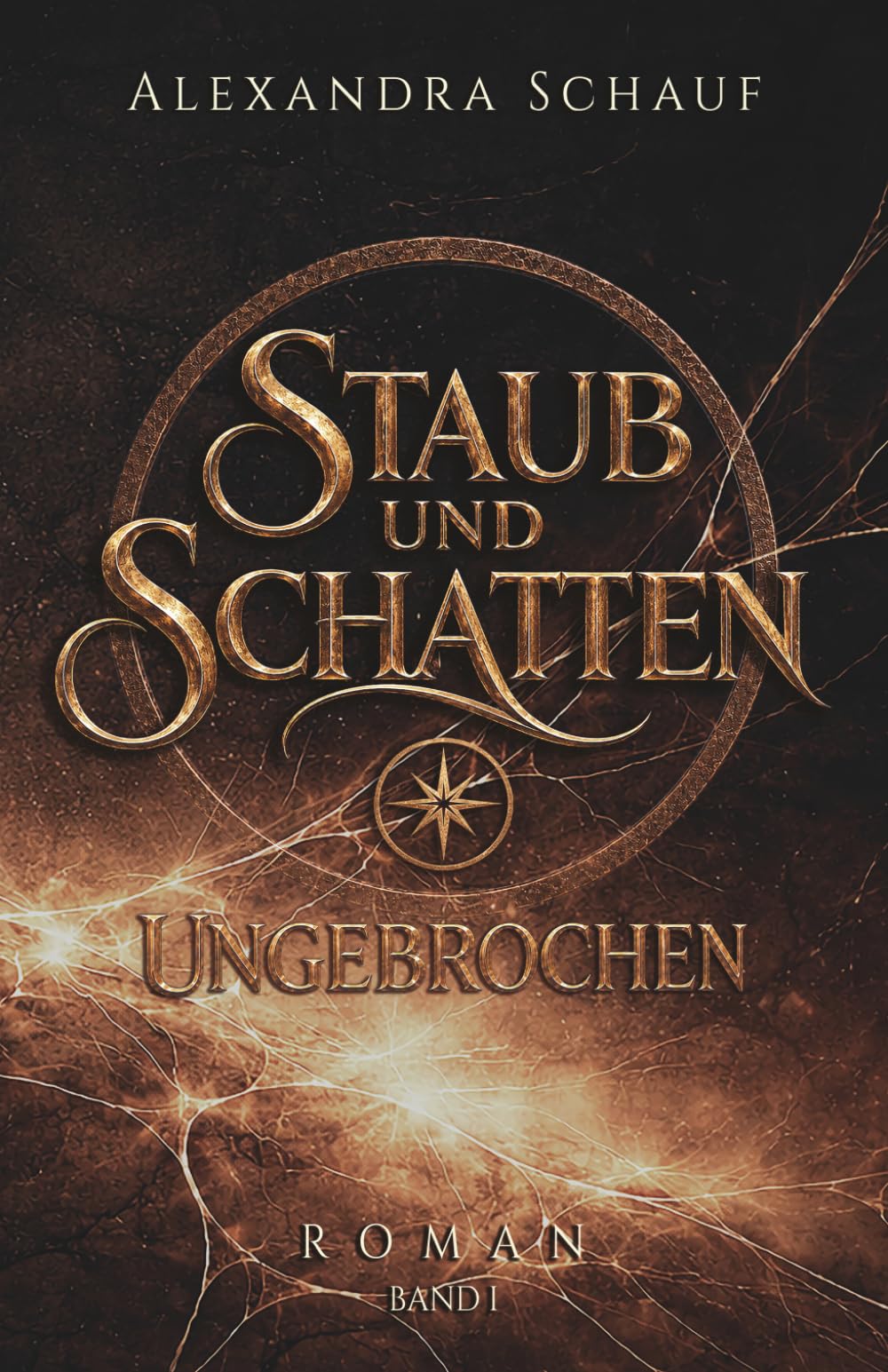 Staub und Schatten | Ungebrochen. Band 1 einer epischen Dark-Fantasy-Trilogie
