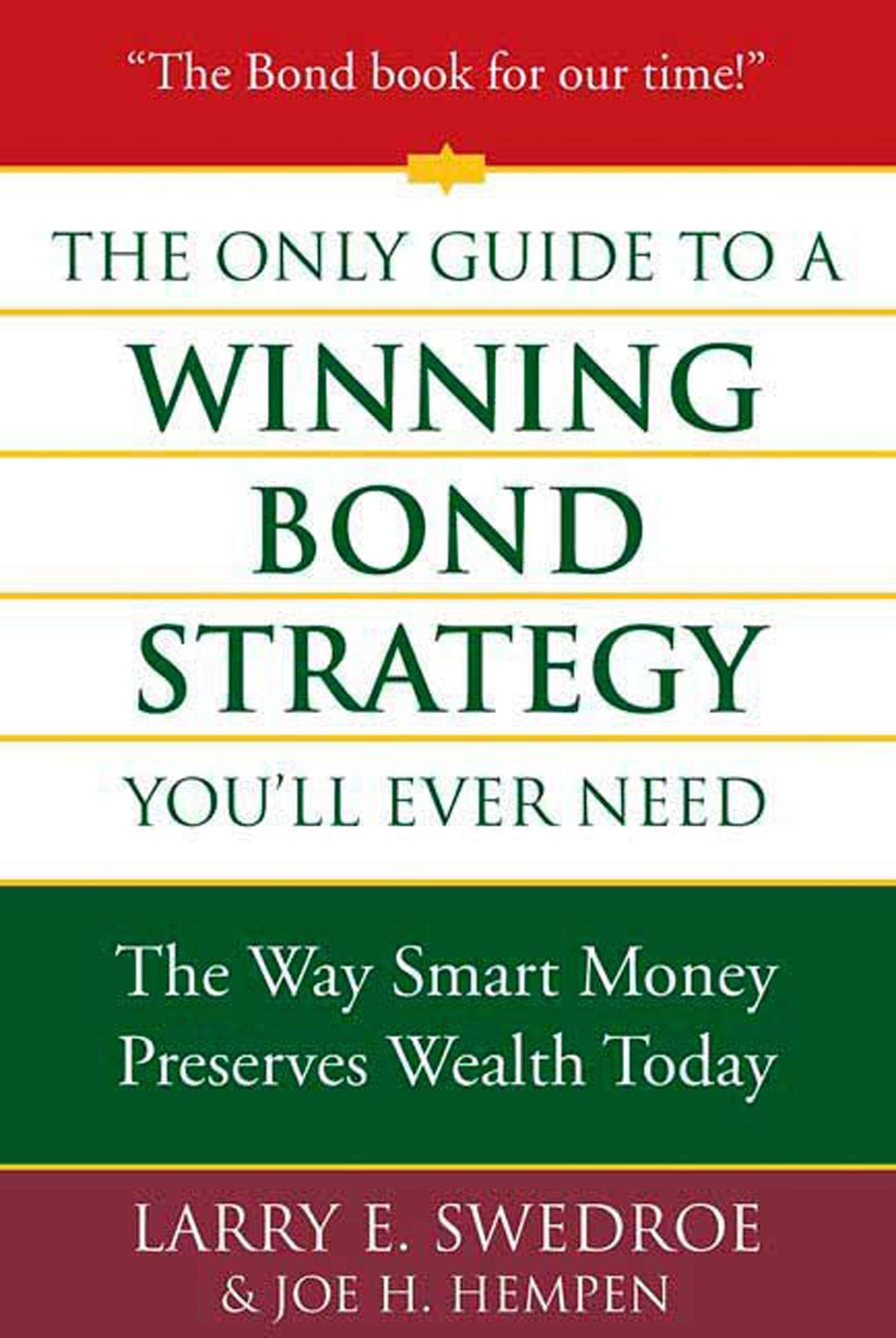 The Only Guide to a Winning Bond Strategy You'll Ever Need: The Way Smart Money Preserves Wealth Today