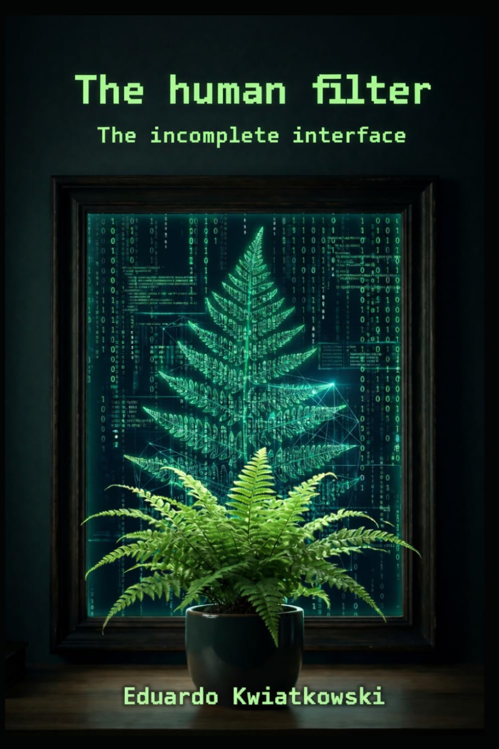 The Human Filter: The Incomplete Interface: 1 (Anomalies)