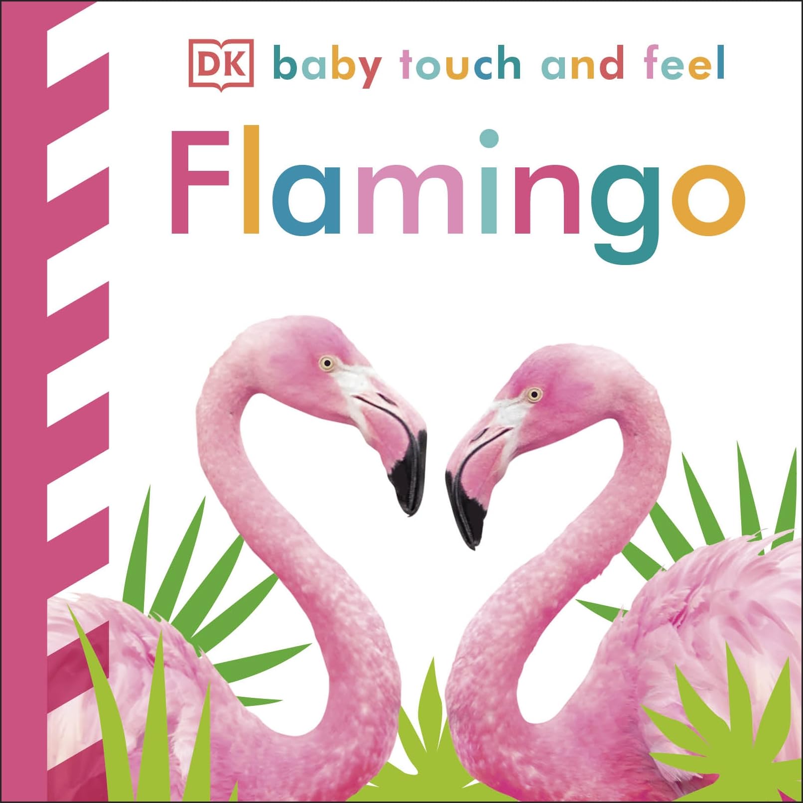 Baby Touch and Feel Flamingo: An Interactive Tropical Bird Board Book