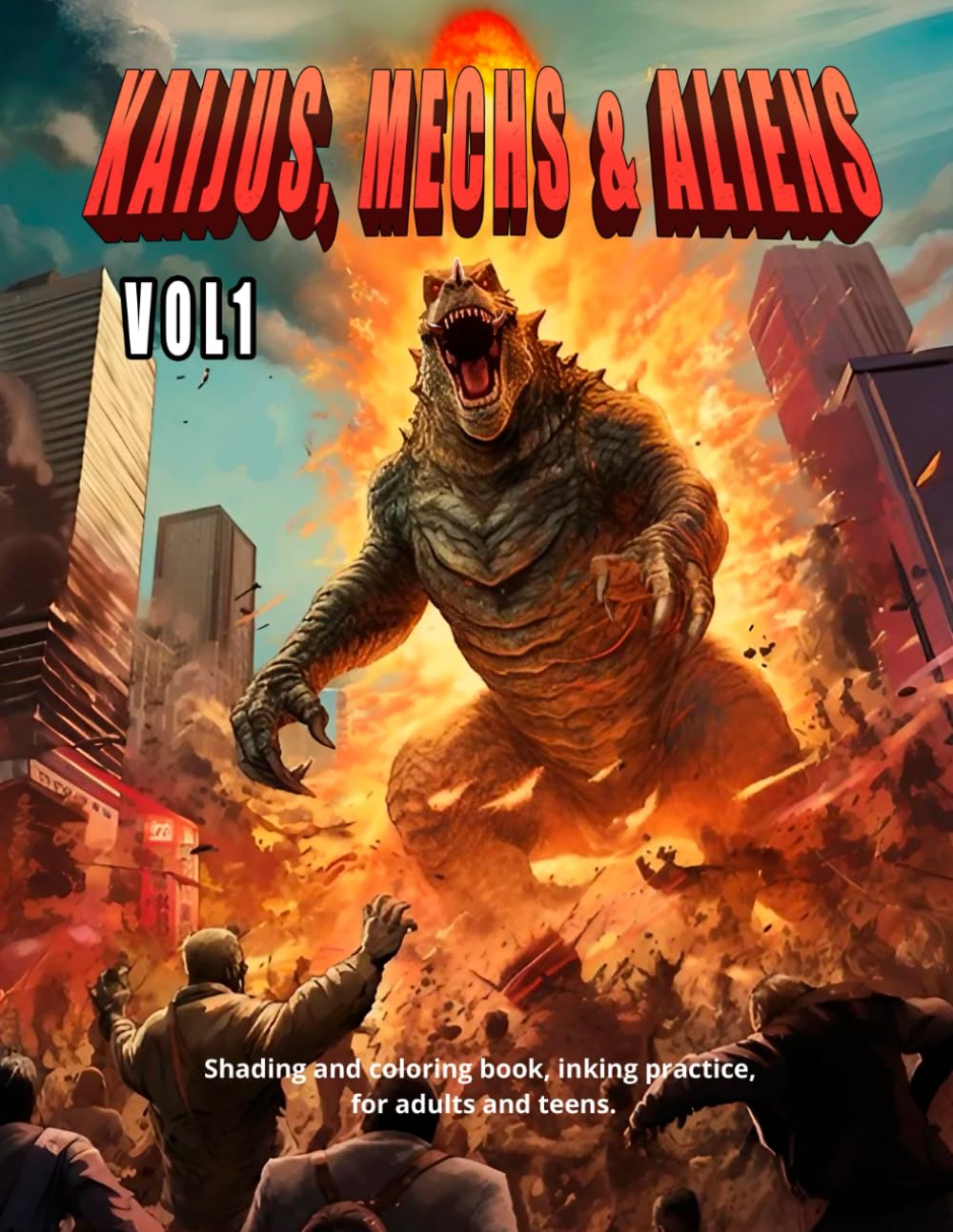 Giant Monsters: Kaijus, Mechs, and Aliens Coloring Book Volume 1: A Collection of 45 Amazing Illustrations for Teens and Adults. Explore Inking and Shading in This Monster-Filled Coloring Adventure