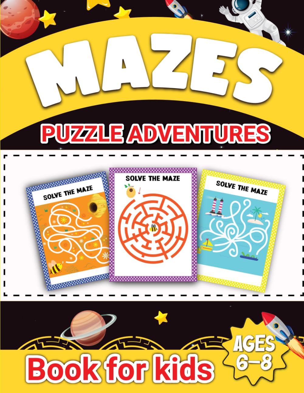 Maze Puzzle Adventures-Book for Kids Ages 6–8 Fun and Educational Brain Challenges for Young Explorers: Boost-Critical Thinking, Concentration, and ... with 100+ Exciting Mazes for Curious-Minds