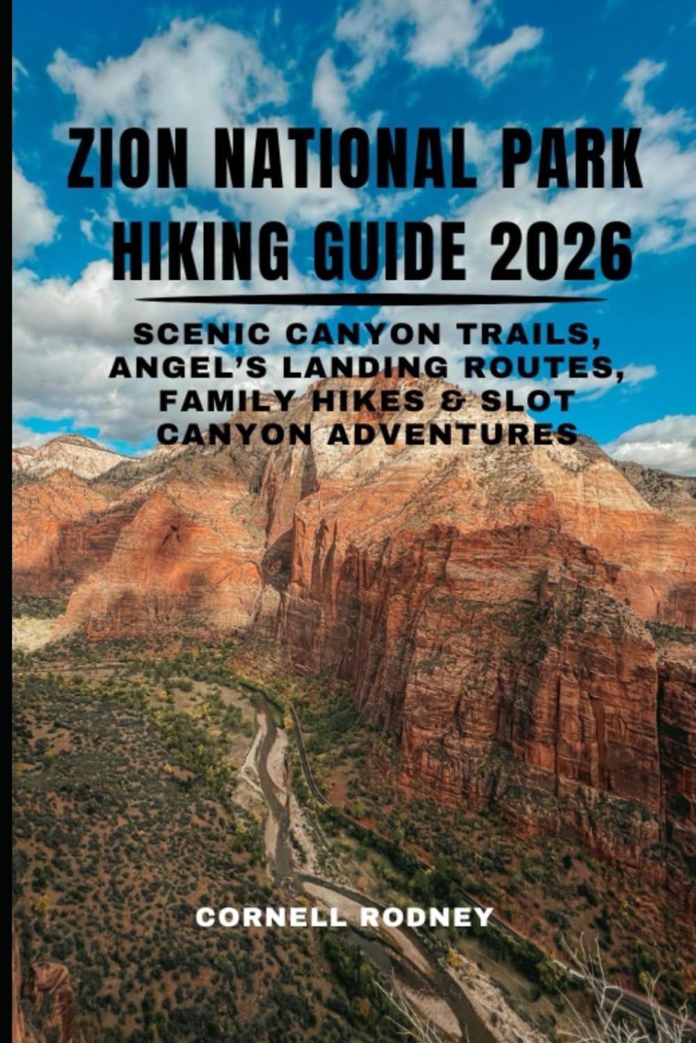 ZION NATIONAL PARK HIKING GUIDE 2026: SCENIC CANYON TRAILS, ANGEL’S LANDING ROUTES, FAMILY HIKES & SLOT CANYON ADVENTURES: 69 (Pathfinder Travel And Adventure Guides)