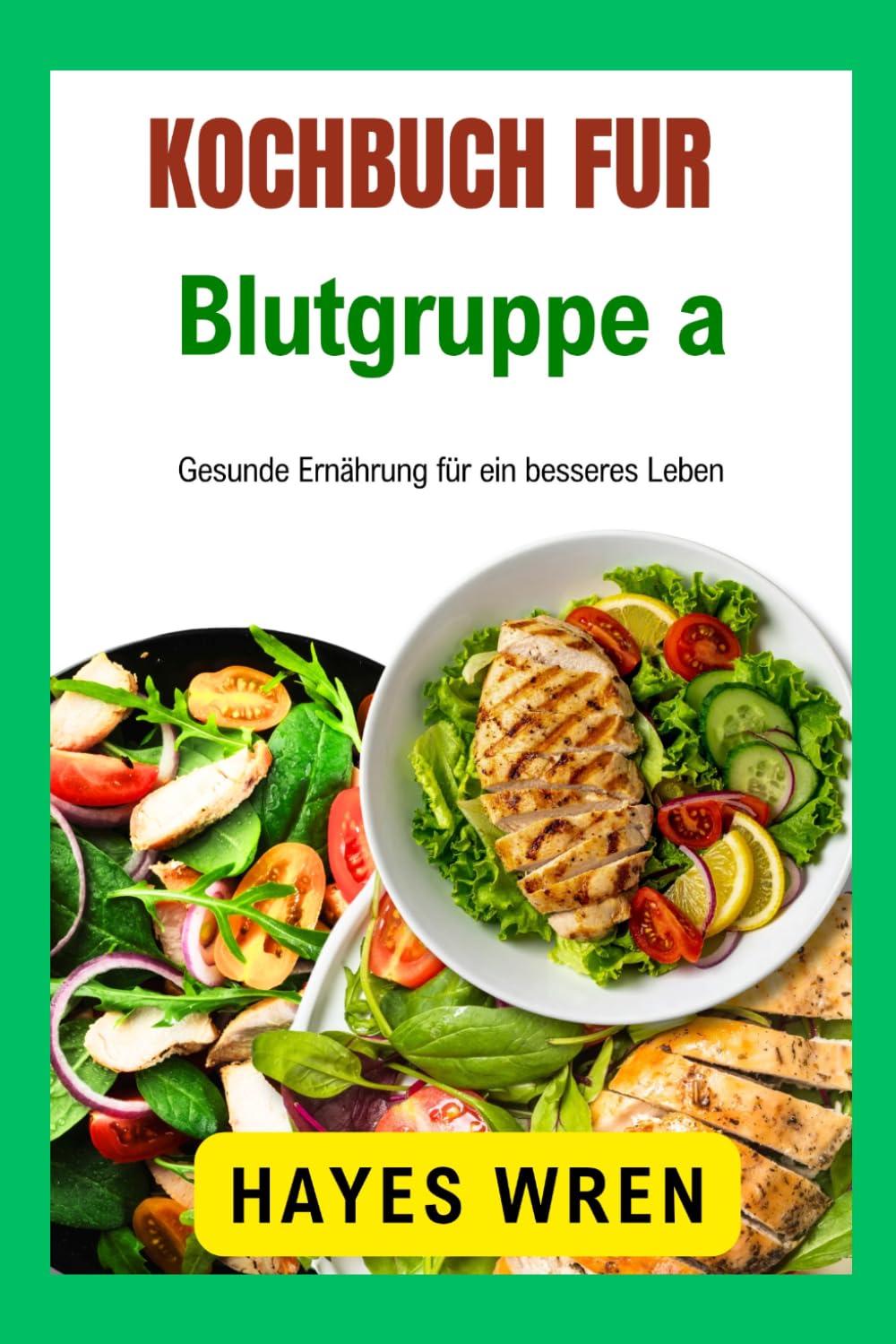 Kochbuch für Blutgruppe A: Gesunde Ernährung für ein besseres Leben
