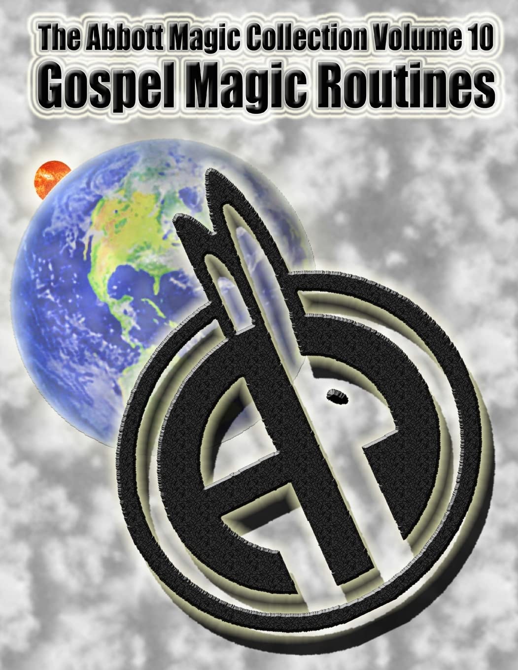 The Abbott Magic Collection Volume 10: Gospel Magic Routines